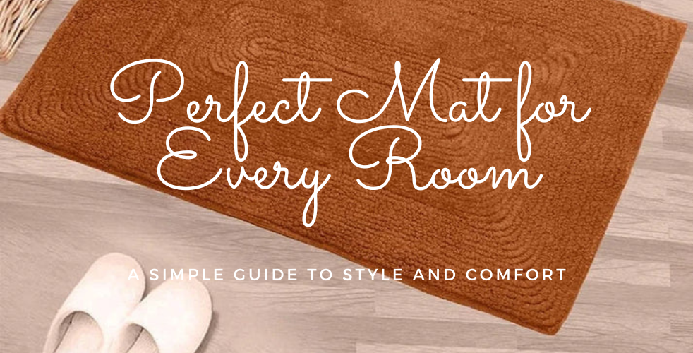 The Ultimate Guide to Selecting the Ideal Mat for Each Room in Your Home